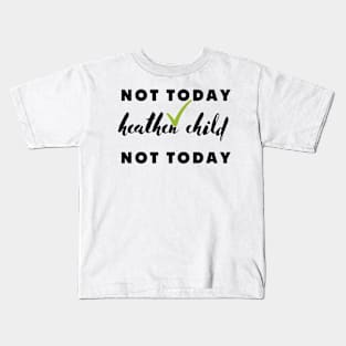 not today heathen child not today Kids T-Shirt